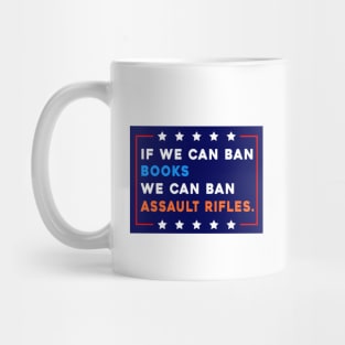 If We Can Ban Books We Can Ban Assault Rifles Mug